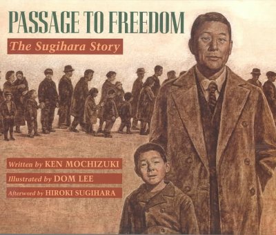 Passage to freedom : the Sugihara story / written by Ken Mochizuki ; illustrated by Dom Lee ; afterword by Hiroki Sugihara.