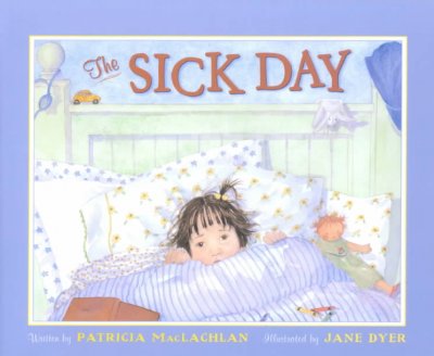 The sick day / by Patricia MacLachlan ; illustrated by Jane Dyer.