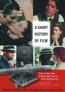 A short history of film / Wheeler Winston Dixon & Gwendolyn Audrey Foster.