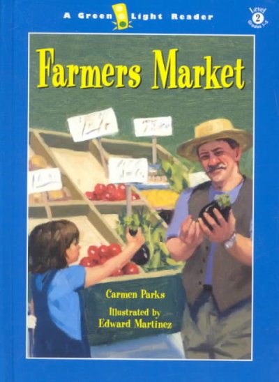 Farmers market / Carmen Parks ; illustrated by Edward Martinez.