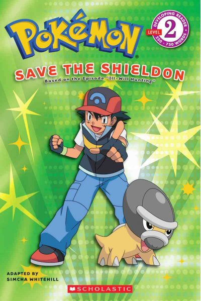 Save the Shieldon / adapted by Simcha Whitehill ; based on the episode "Ill-will hunting.".