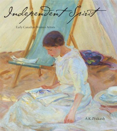 Independent Spirit : Early Canadian Women Artists.