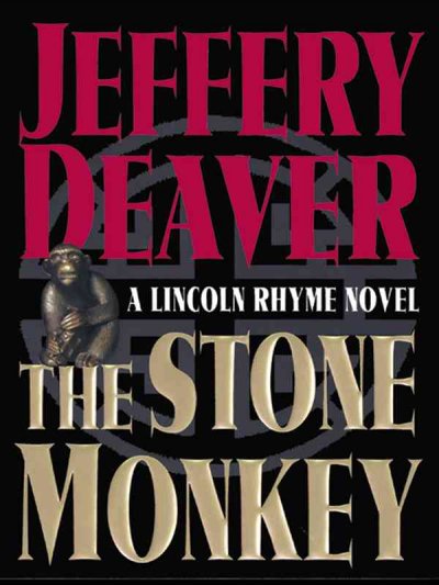 The stone monkey [text] : a Lincoln Rhyme novel / Jeffery Deaver.