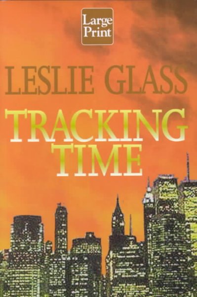Tracking time [text] / Leslie Glass.
