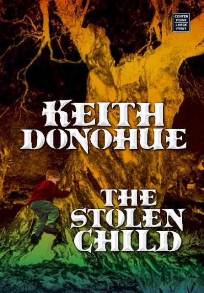 The stolen child / Keith Donohue.
