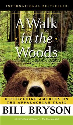 A walk in the woods [text] : rediscovering America on the Appalachian Trail / Bill Bryson.