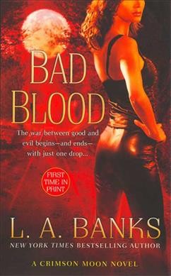 Bad blood : a crimson moon novel / L.A. Banks.