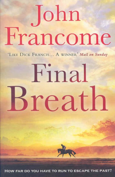 Final breath / John Francome. --.