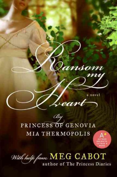 Ransom my heart / Princess Mia Thermopolis ; with help and an introduction by Meg Cabot. --.