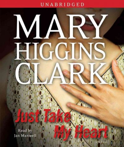 Just take my heart [sound recording] / Mary Higgins Clark.