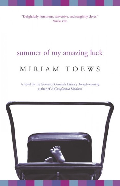 Summer of my amazing luck / Miriam Toews.