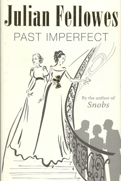 Past imperfect / Julian Fellowes.
