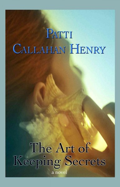 The art of keeping secrets / [text (large print)] / Patti Callahan Henry.