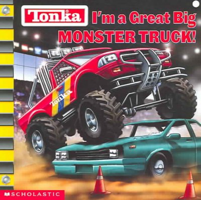 I'm a great big monster truck! / by Michael Anthony Steele ; illustrated by Isidre and Marc Mones.