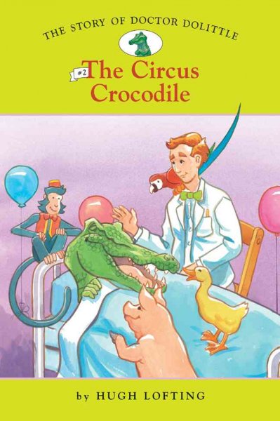 The circus crocodile / Hugh Lofting ; adapted by Diane Namm ; illustrated by John Kanzler.