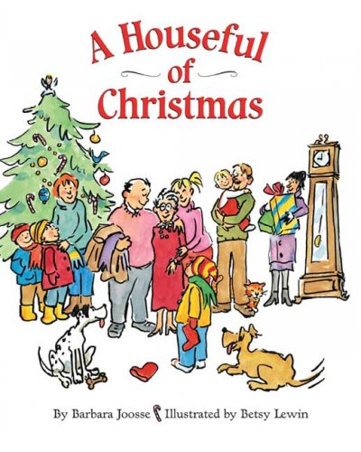 A houseful of Christmas / Barbara Joosse ; illustrated by Betsy Lewin.