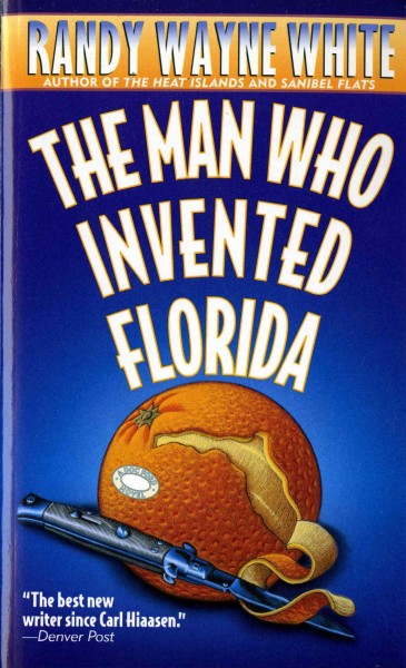 The man who invented Florida / Randy Wayne White.