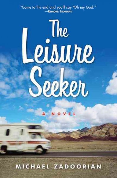 The leisure seeker / Michael Zadoorian.