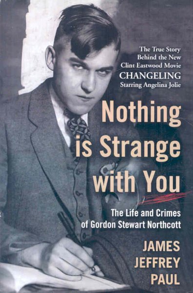 Nothing is strange with you  : the life and crimes of Gordon Stewart Northcott.