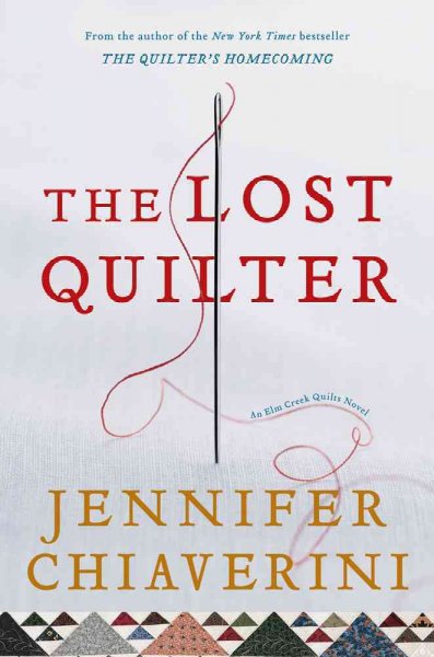 The lost quilter : an Elm Creek quilts novel / Jennifer Chiaverini.