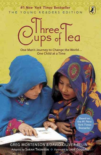 Three cups of tea / Greg Mortenson and David Oliver Relin ; adapted for young readers by Sarah Thomson ; [foreword by Jane Goodall].