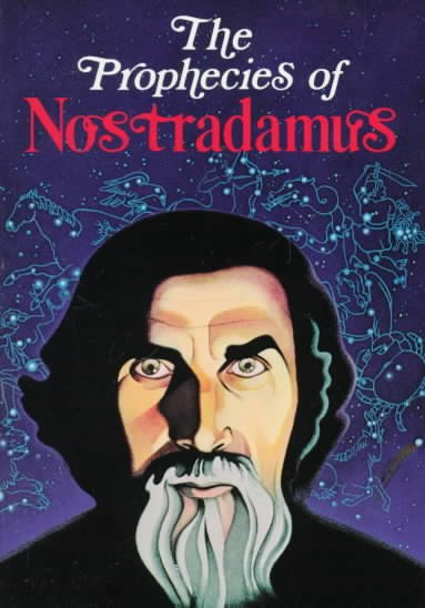The prophecies of Nostradamus.
