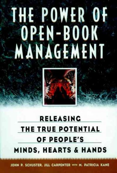 The power of open-book management  : releasing the true potential of people's minds, hearts and hands.