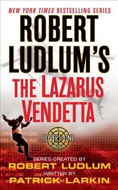 Robert Ludlum's : the Lazarus vendetta / series created by Robert Ludlum ; written by Patrick Larkin.