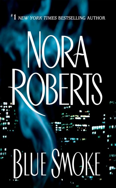 Blue Smoke / Nora Roberts.