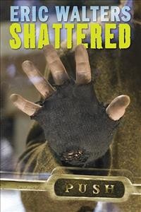 Shattered / Eric Walters.