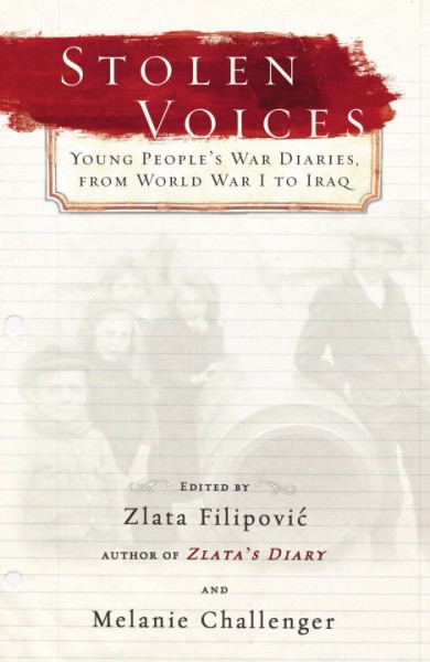 Stolen voices : young people's war diaries, from World Ward I to Iraq / edited by Zlata Filipovíc and Melanie Challenger.