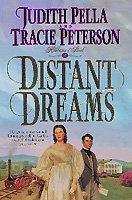 Distant dreams / Judith Pella and Tracie Peterson.