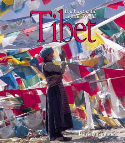 Tibet [text] : Enchantment of the World series / by Patricia Kummer.