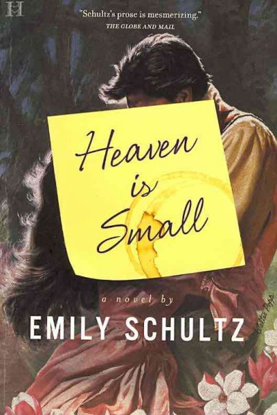 Heaven is small / Emily Schultz.