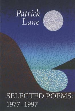 Selected poems : 1977-1997 / Patrick Lane.