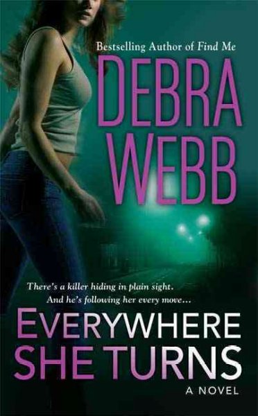 Everywhere she turns / Debra Webb.