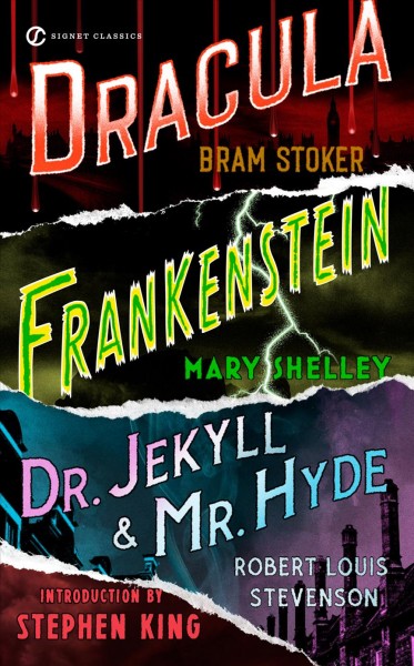 Frankenstein -- Dracula -- Dr. Jekyll and Mr. Hyde / Mary Shelley, Bram Stoker, Robert Louis Stevenson ; with an introduction by Stephen King.