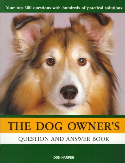 The dog owner's question and answer book / Don Harper, photographs by Paul Forrester & Jane Burton.
