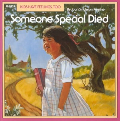 Someone special died / by Joan Singleton Prestine ; illustrations by Virginia Kylberg.