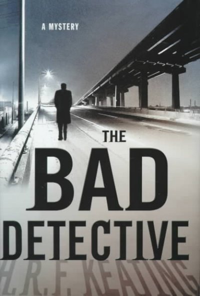 The bad detective / H. R. F. Keating.