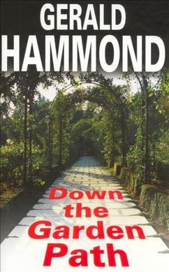 Down the garden path [text (large print)] / Gerald Hammond.