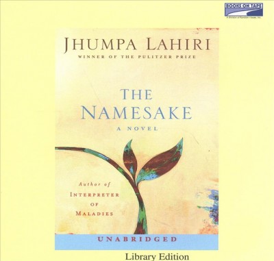 The namesake [sound recording] / by Jhumpa Lahiri.