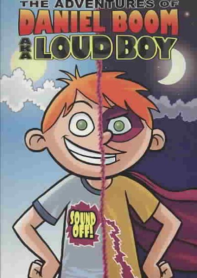 The adventures of Daniel Boom, a.k.a. Loud Boy. [1], Sound off! / written by D.J. Steinberg ; illustrated by Brian Smith.