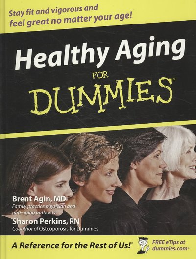 Healthy aging for dummies [text (large print)] / Brent Agin and Sharon Perkins.
