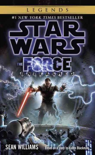 Star wars : the force unleashed / Sean Williams ; based on a story by Haden Blackman.