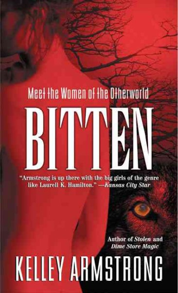 Bitten. Women of the otherworld, Book 1 / Kelley Armstron.