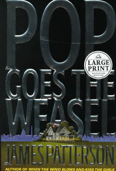 Pop goes the weasel : a novel / by James Patterson.