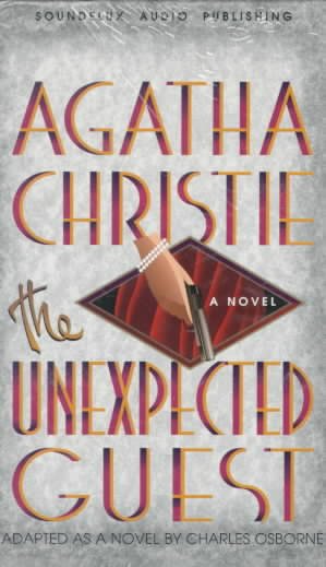 Agatha Christie's The unexpected guest [sound recording] / adapted by Charles Osborne.