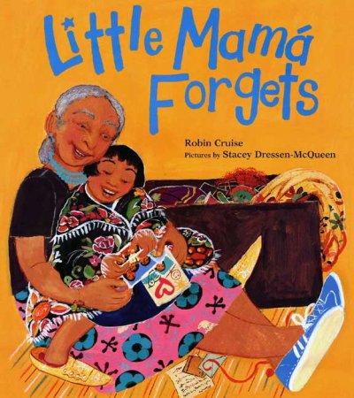 Little Mamá forgets / Robin Cruise ; pictures by Stacey Dressen-McQueen.