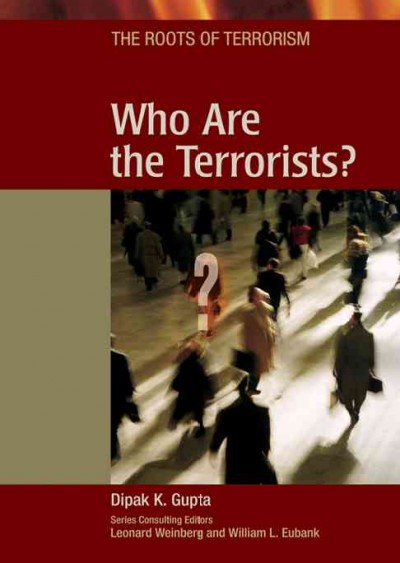 Who are the terrorists? / Dipak K. Gupta.
